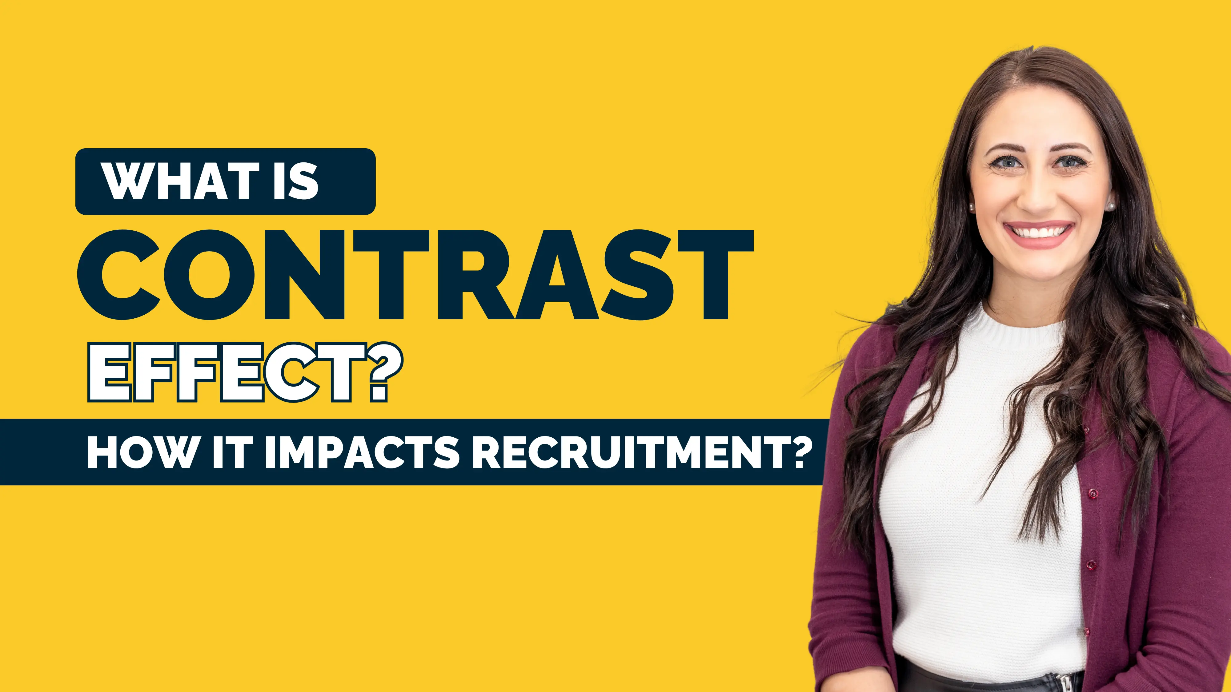 What Is the Contrast Effect and How It Impacts Recruitment?